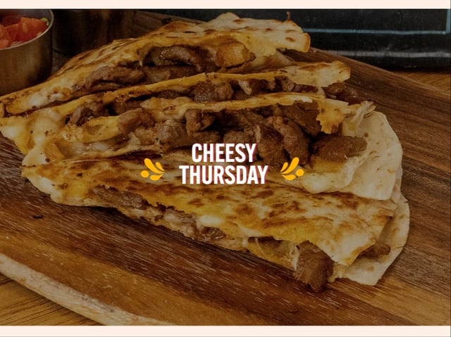 QUESADILLA THURSDAY.